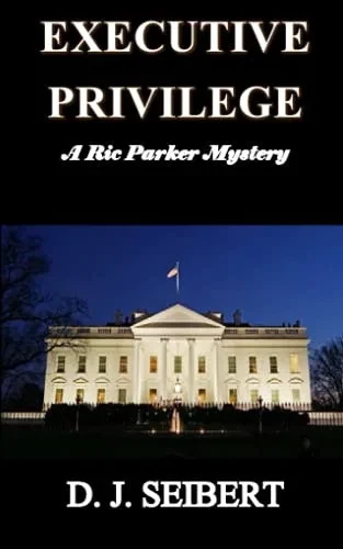 Executive Privilege: A Ric Parker Mystery
