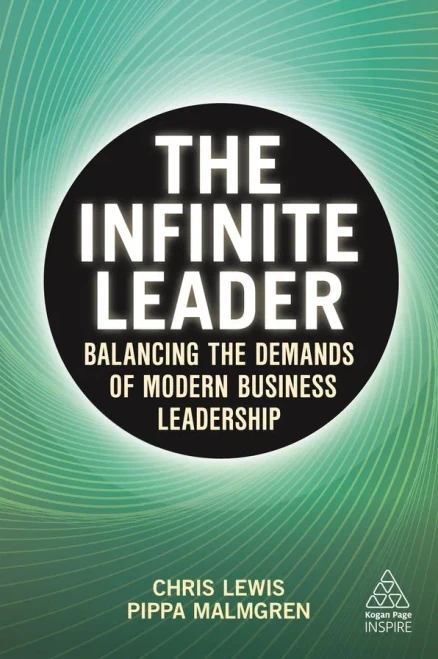The Infinite Leader: Balancing the Demands of Modern Business Leadership (Kogan Page Inspire)