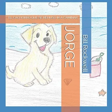 Jorge: El Cachoro Que Se Rehus? Ir A Caminar (Spanish Edition)