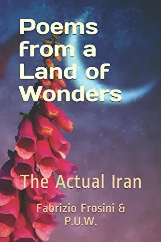 Poems From A Land Of Wonders: The Actual Iran (Frosini, Contemporary Poetry)