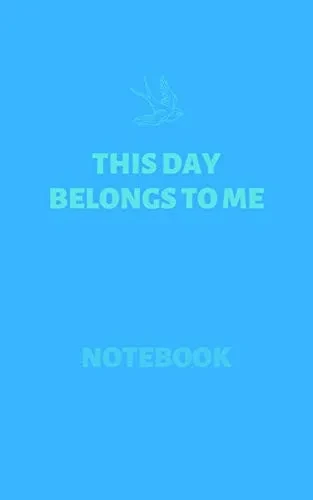 This Day Belongs To Me (Notebook): Inspirational Notebooks & Quotes