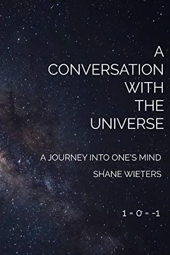 A Conversation With The Universe: A Journey Into One'S Mind