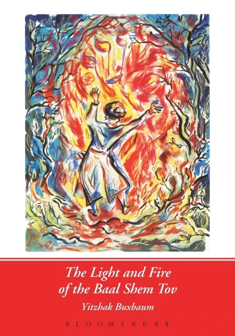 The Light and Fire of the Baal Shem Tov