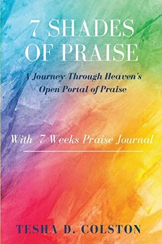 7 Shades Of Praise: A Journey Through Heavens Open Portal Of Praise