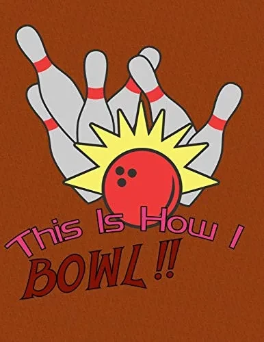 This Is How I Bowl: A Book Of Score Sheets