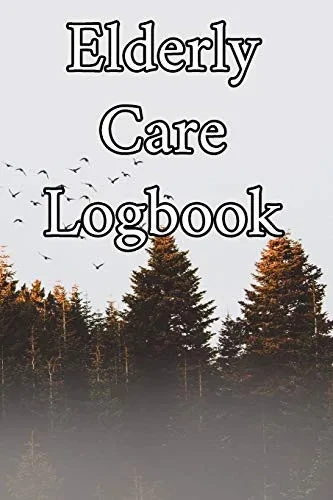 Elderly Care Logbook: Record Elderly Care, Bathing Times, Medical Conditions, Habits, Notes, Family, Ages And Other Vital Information