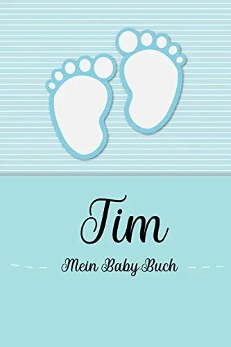 Tim - Mein Baby-Buch: Personalisiertes Baby Buch F?r Tim, Als Geschenk, Tagebuch Und Album, F?r Text, Bilder, Zeichnungen, Photos, ... (German Edition)
