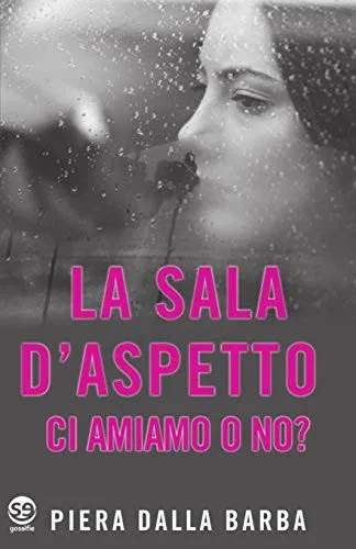 La Sala Dæaspetto. Ci Amiamo O No? (Italian Edition)