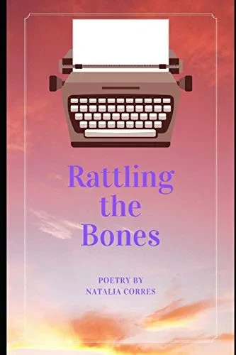 Rattling The Bones: Poetry By Natalia Corres