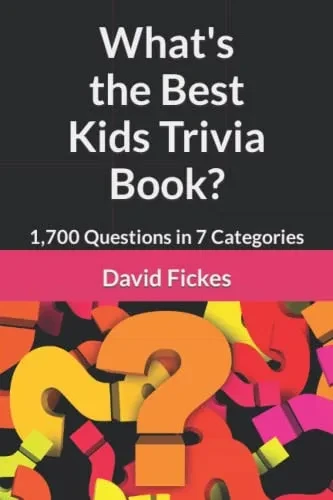 What'S The Best Kids Trivia Book?: 1,700 Questions In 7 Categories (What'S The Best Trivia?)