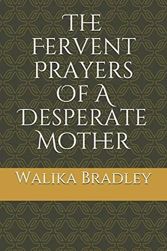 The Fervent Prayers Of A Desperate Mother