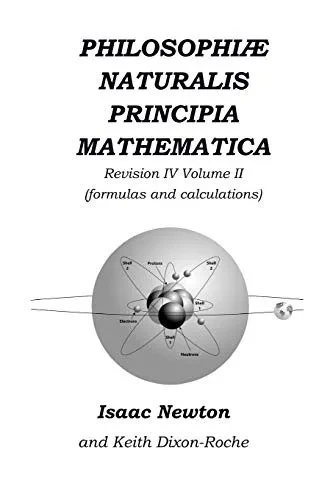 Philosophiµ Naturalis Principia Mathematica Revision Iv - Volume Ii: Laws Of Orbital Motion (The Laws And Formulas)