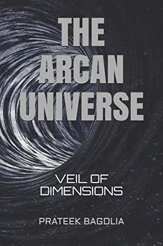 The Arcan Universe: Veil Of Dimensions (The Arcan Universe Series)
