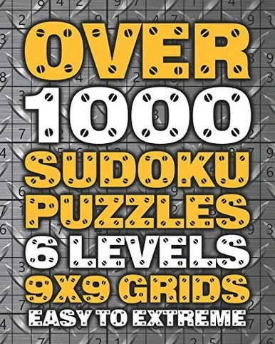 Over 1000 Sudoku Puzzles 6 Levels 9X9 Grids Easy To Extreme: Huge Book Of 9X9 Grid Sudoku Puzzles | Brain Games For Adults | Six Levels: Very Easy, Easy, Normal, Hard, Very Hard, Extreme