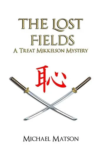 The Lost Fields: A Treat Mikkelson Mystery