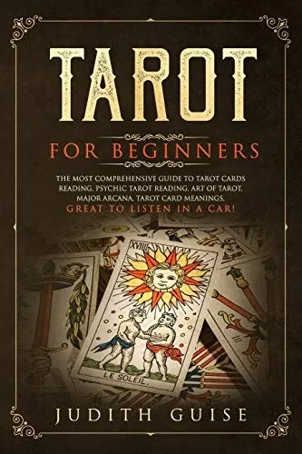 Tarot For Beginners: The Most Comprehensive Guide To Tarot Cards Reading, Psychic Tarot Reading, Art Of Tarot, Major Arcana, Tarot Card Meanings, Great To Listen In A Car! (Spiritual Intelligence)
