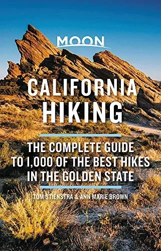 Moon California Hiking: The Complete Guide to 1,000 of the Best Hikes in the Golden State (Moon Outdoors)