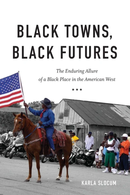 Black Towns, Black Futures: The Enduring Allure of a Black Place in the American West