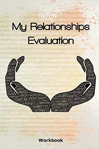 My Relationships Evaluation: Hands Cover | The Importance Of The People In Our Lives | Create Healthy Boundaries | Uncover Your Feelings | ... Your Life | Relationships Values & Interests