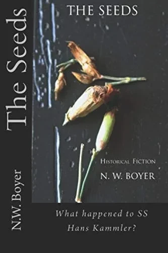The Seeds: Whatever Happened To Ss General Hans Kammler? (Historical Fiction)