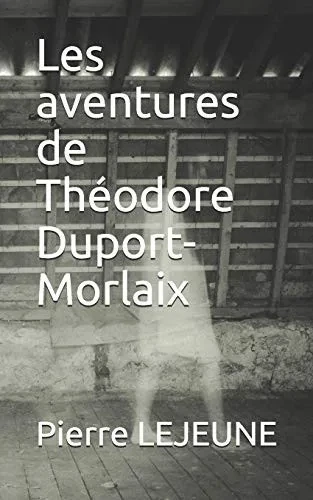Les Aventures De Th?odore Duport-Morlaix (French Edition)