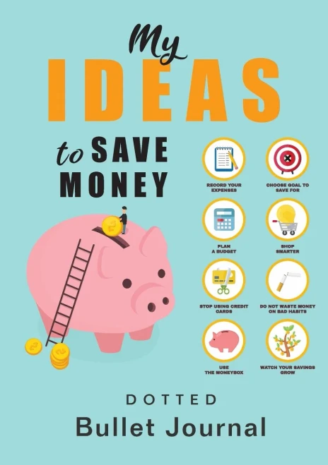 My Ideas to Save Money - Dotted Bullet Journal: Medium A5 - 5.83X8.27