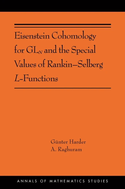 Eisenstein Cohomology for GLn and the Special Values of Rankin-Selberg L-Functions (Annals of Mathematics Studies, 203)
