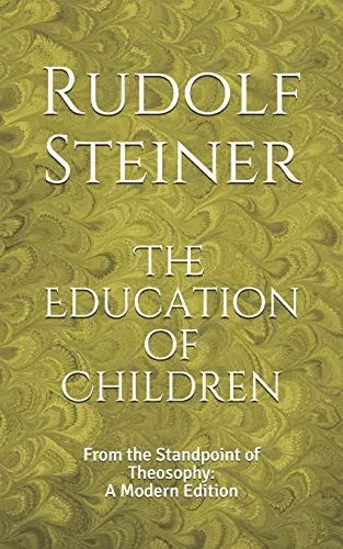 The Education Of Children: From The Standpoint Of Theosophy: A Modern Edition