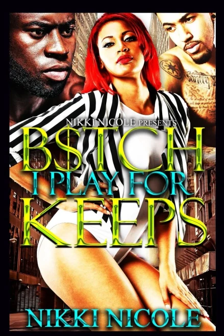 B$Tch I Play For Keeps