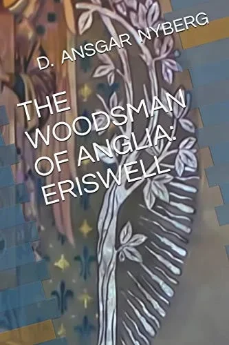 The Woodsman Of Anglia: Eriswell (The Woodsman Series)