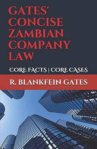 Gates' Concise Zambian Company Law: Core Facts | Core Cases