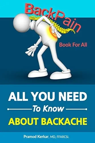 Back Pain - All You Need To Know: Book For All Back Pains