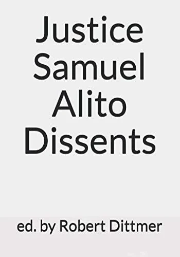 Justice Samuel Alito Dissents