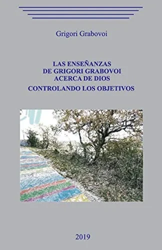Las Ense±Anzas De Grigori Grabovoi Acerca De Dios. Controlando Los Objetivos (Spanish Edition)