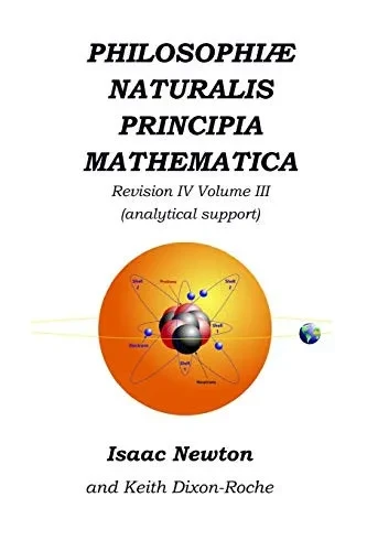 Philosophiµ Naturalis Principia Mathematica Revision Iv - Volume Iii: Laws Of Orbital Motion (Physical Constants And Support)