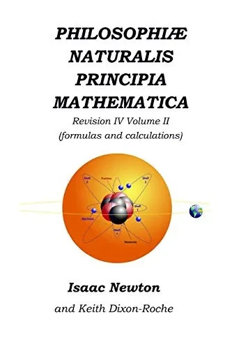Philosophiµ Naturalis Principia Mathematica Revision Iv - Volume Ii: Laws Of Orbital Motion (The Laws And Formulas)