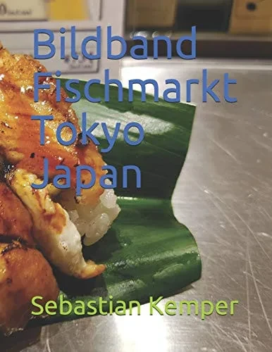 Bildband Fischmarkt Tokyo Japan (Bildb?nde) (German Edition)