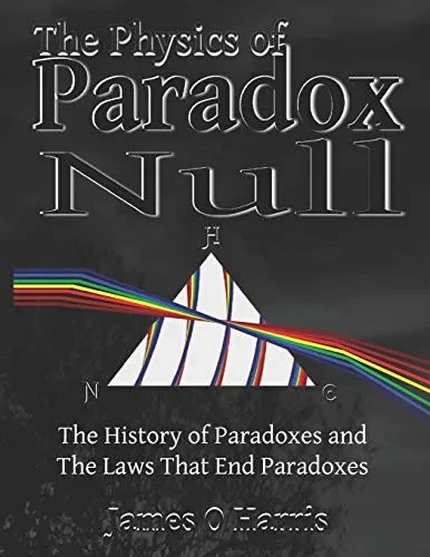 The Physics Of Paradox Null: A Graphically Rich, Entertaining History Of Physics And The Laws That End Paradoxes
