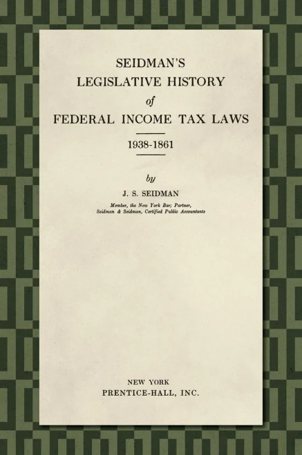 Seidman'S Legislative History Of Federal Income Tax Laws 1938-1861