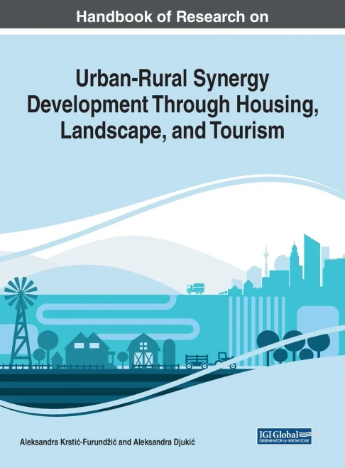 Handbook Of Research On Urban-Rural Synergy Development Through Housing, Landscape, And Tourism (Advances In Civil And Industrial Engineering)