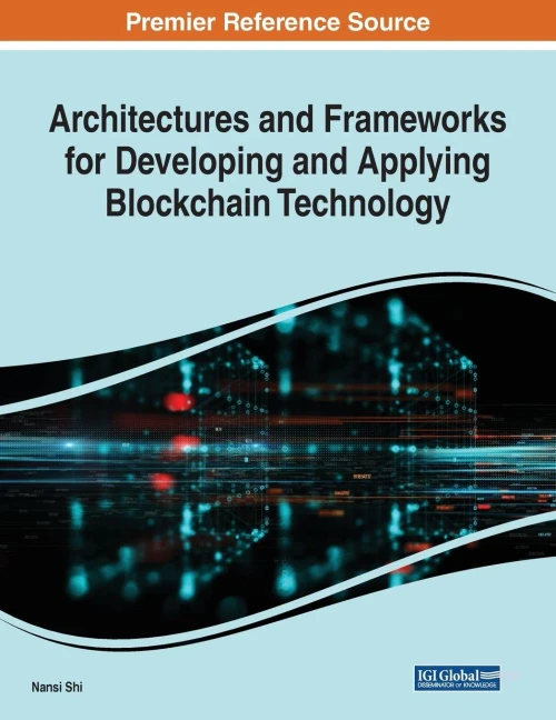 Architectures And Frameworks For Developing And Applying Blockchain Technology