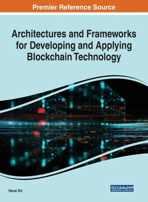 Architectures And Frameworks For Developing And Applying Blockchain Technology (Advances In Systems Analysis, Software Engineering, And High Performance Computing)