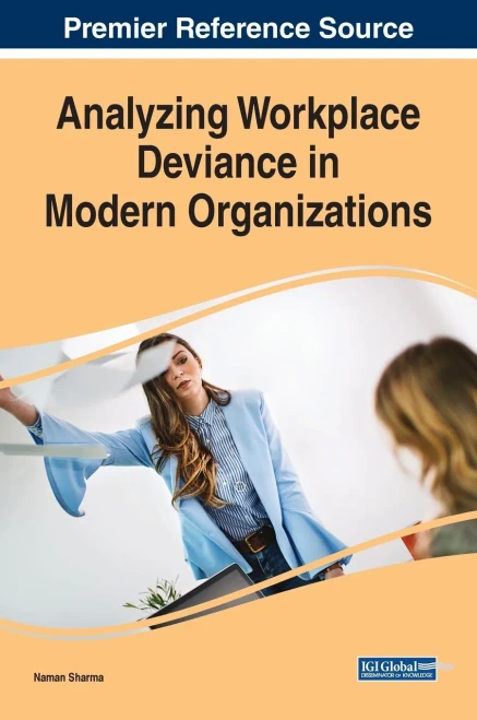 Analyzing Workplace Deviance In Modern Organizations (Advances In Human Resources Management And Organizational Development)