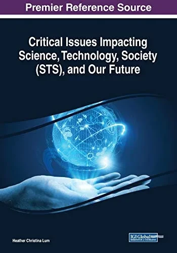 Critical Issues Impacting Science, Technology, Society (Sts), And Our Future