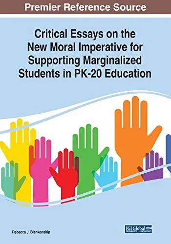 Critical Essays On The New Moral Imperative For Supporting Marginalized Students In Pk-20 Education