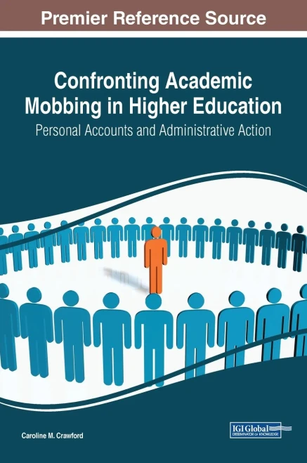 Confronting Academic Mobbing In Higher Education: Personal Accounts And Administrative Action (Advances In Higher Education And Professional Development)