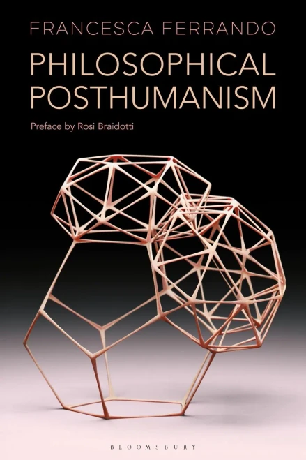 Philosophical Posthumanism (Theory In The New Humanities)
