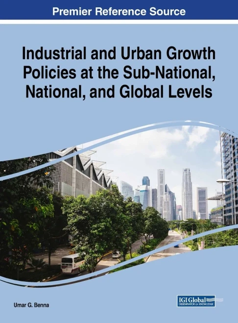 Industrial And Urban Growth Policies At The Sub-National, National, And Global Levels (Advances In Public Policy And Administration)