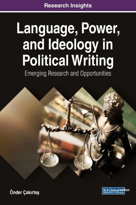 Language, Power, And Ideology In Political Writing: Emerging Research And Opportunities (Advances In Linguistics And Communication Studies)