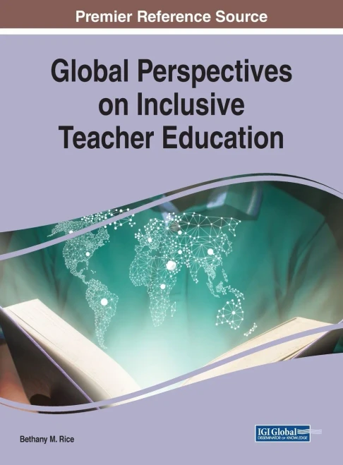 Global Perspectives On Inclusive Teacher Education (Advances In Educational Marketing, Administration, And Leadership)
